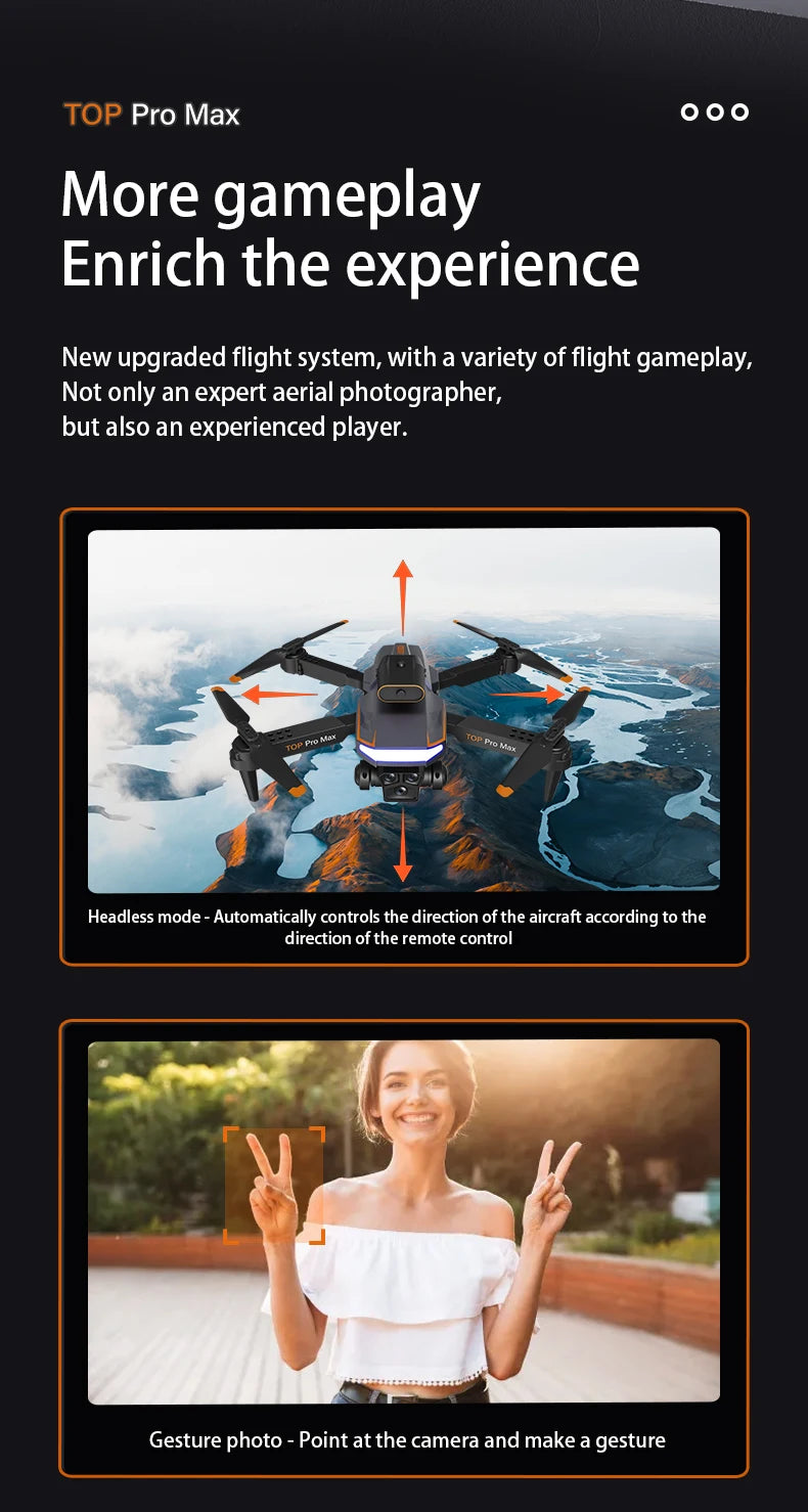 P18 Drone, TOP Pro Max 000 More gameplay Enrich the experience New upgraded flight system, with a variety