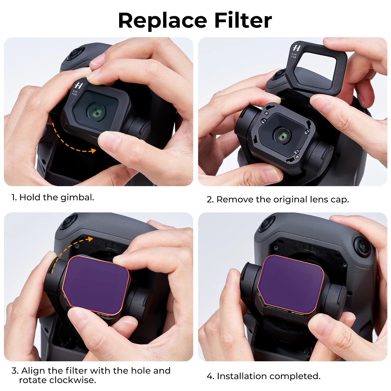 replace Filter [24 F28 H 1. Remove the original lens cap. 3. Align the