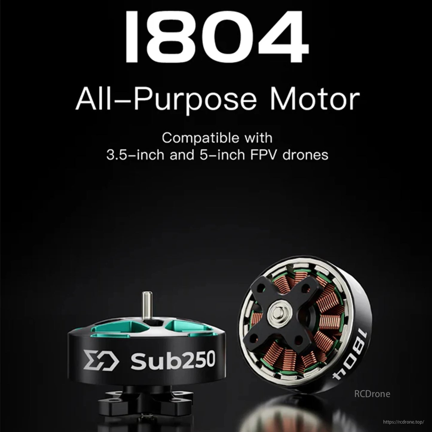 Sub250 1804 brushless motor, ultra-light, suitable for 3.5-5 inch FPV drones, supports 2-4S batteries.