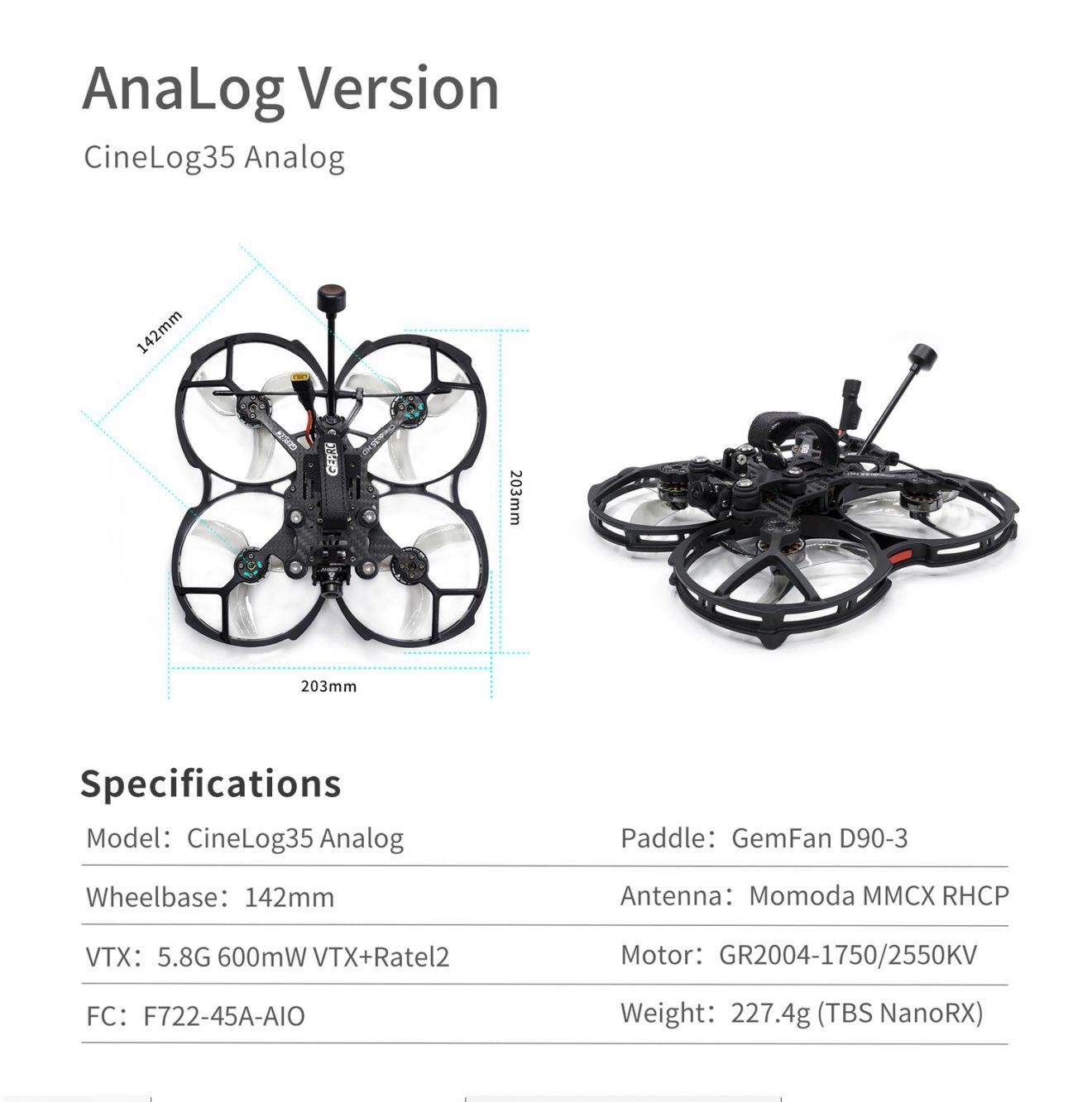 GEPRC CineLog35 FPV Drone - Analog CineWhoop 4S/6S Cinewhoop GR2004-1750KV / 2550KV Motor For RC FPV Quadcopter Freestyle Drone 18 GEPRC CineLog35 FPV Drone, Analog Version CineLog35 Analog 1 203mm Specifications Model: Cinelog35