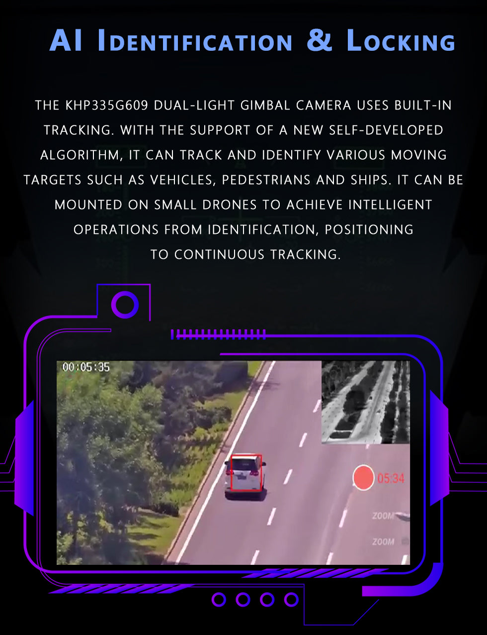 TOPOTEK KHP335G609 Dual Light Drone Gimbal, Track moving targets like vehicles, pedestrians, and ships with this dual-light gimbal camera's smart tracking feature.