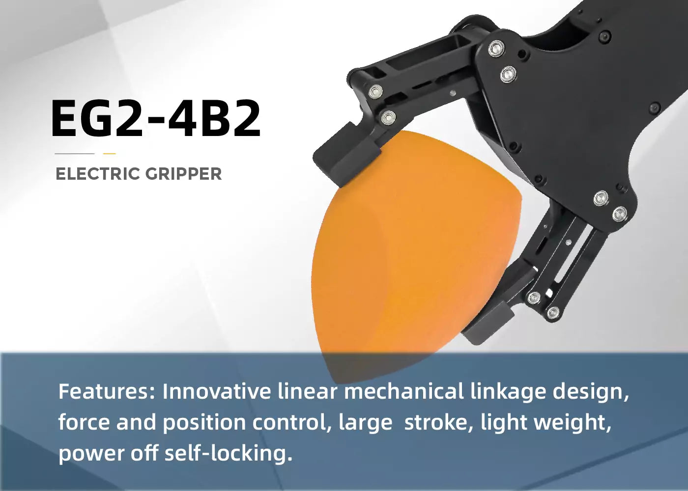 The EG2-4B2 electric gripper features linear linkage, force/position control, large stroke, lightweight design, and self-locking capability.