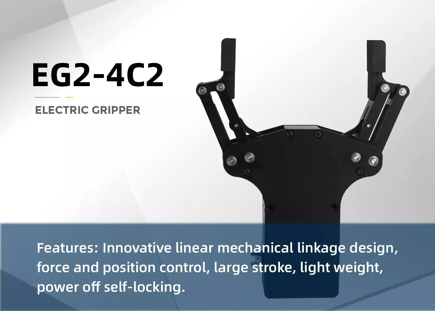 The EG2-4C2 electric gripper features linear linkage, force/position control, large stroke, lightweight design, and self-locking capability.