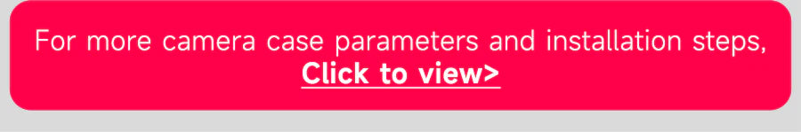 Banner text: “For more camera case parameters and installation steps, Click to view”