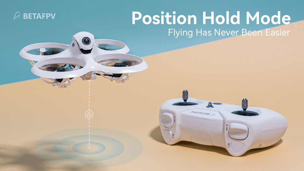 BETAFPV Position Hold Mode Flying Has Never Been Easier Ar