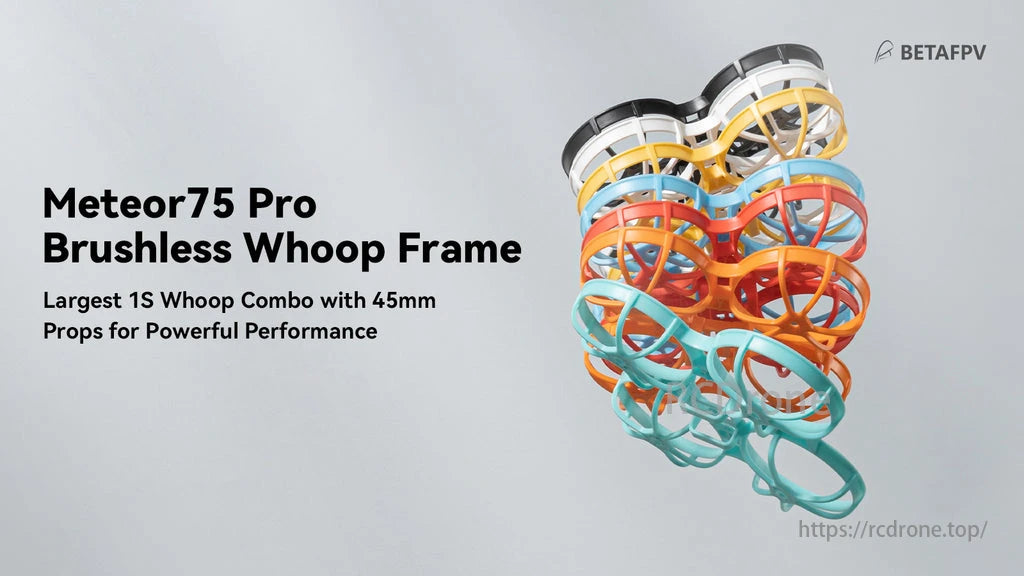 BetaFPV, Meteor75 Pro Brushless Whoop Frame: The biggest 1S combo, featuring 45mm props for enhanced performance.
