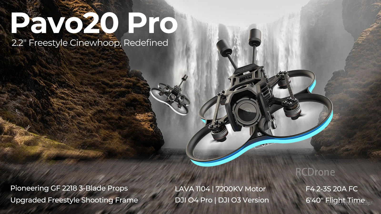 BetaFPV, Pavo20 Pro is a freestyle cinewhoop with GF 2218 props, LAVA 1104 motor, DJI O4/O3 support, F4 flight controller, and 6'40" flight time.