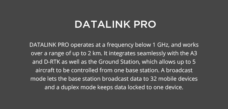 DJI A3 Pro Autopilot Flight Controller. DATALINK PRO operates below 1 GHz. up to 2 km range. integrates with A3/D-RTK. controls 5 aircraft. broadcasts to 32 devices or locks to one.