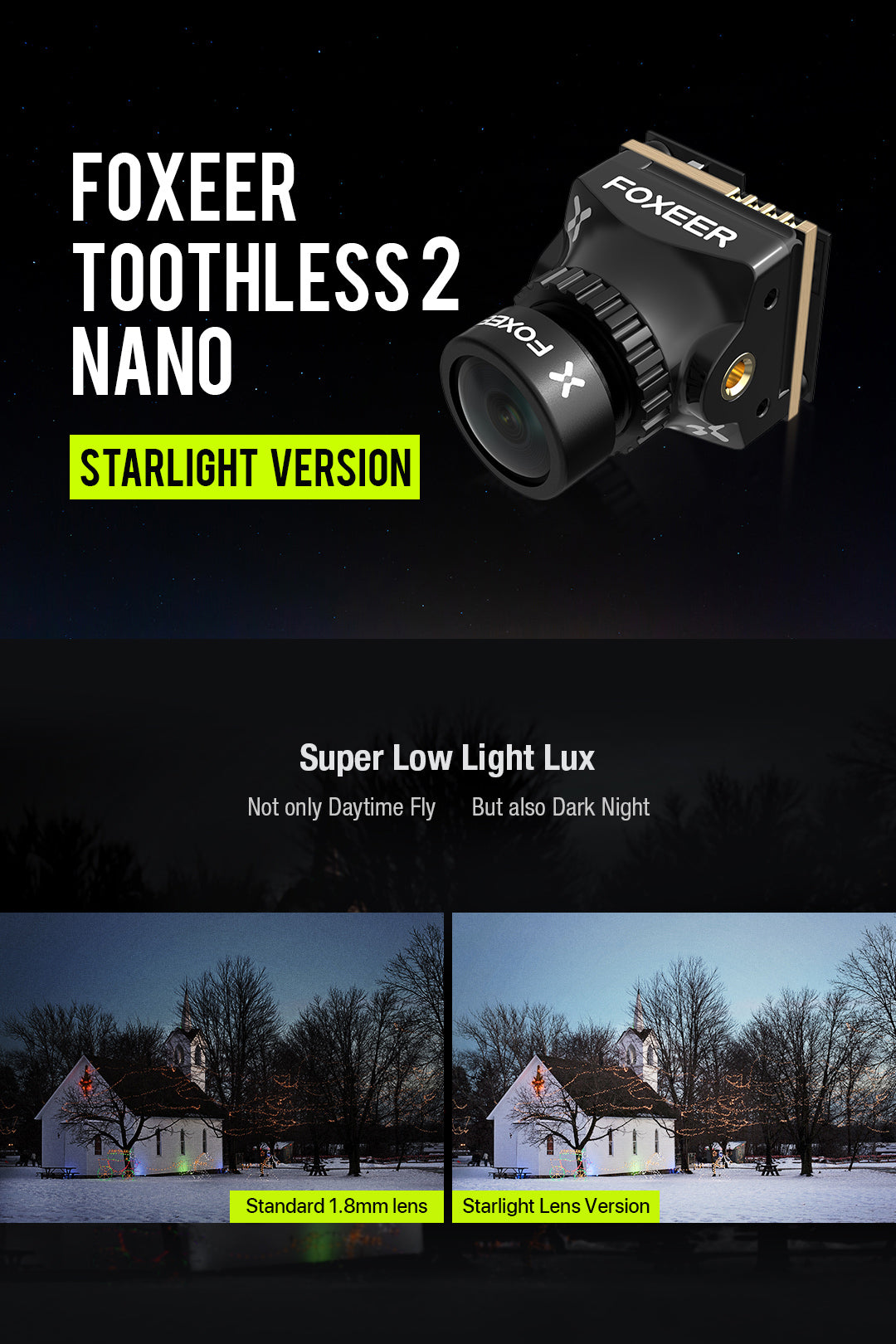 Foxeer Nano Toothless camera has a 1.8mm lens and Starlight feature for excellent low light performance in daytime and nighttime flying.