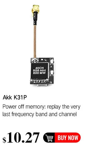 AKK X2P/X2 5.8Ghz 40CH VTX, Akk K31P Power off memory: replay the very last frequency band and channel S 10.