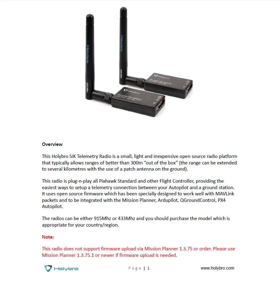 Holybro SiK Telemetry Radio V3 - 100mW 433MH 915MHz Open-source SiK firmware Plug-n-play for Pixhawk Standard Flight Controllers 7 Holybro SiK Telemetry Radio is small, light and inexpensive open source radio platform .