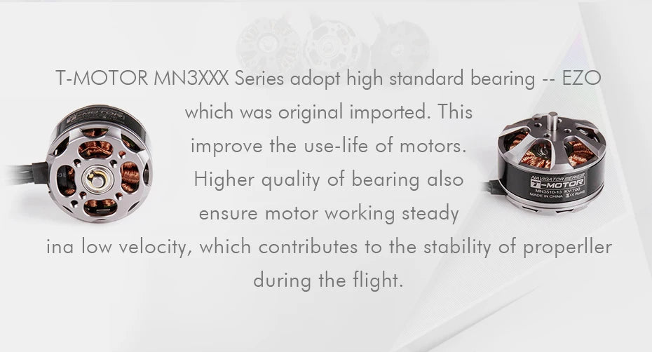 T-MOTOR MN3XXX adopt high standard bearing EZO which was