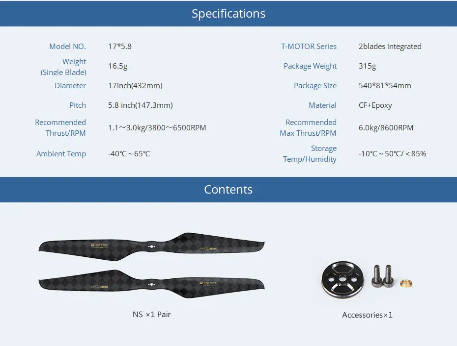 T-motor NS Series NS17x5.8 Propeller, Specifications Model NO. 17*5.8 T-MOTOR Series Zblades integrated Weight