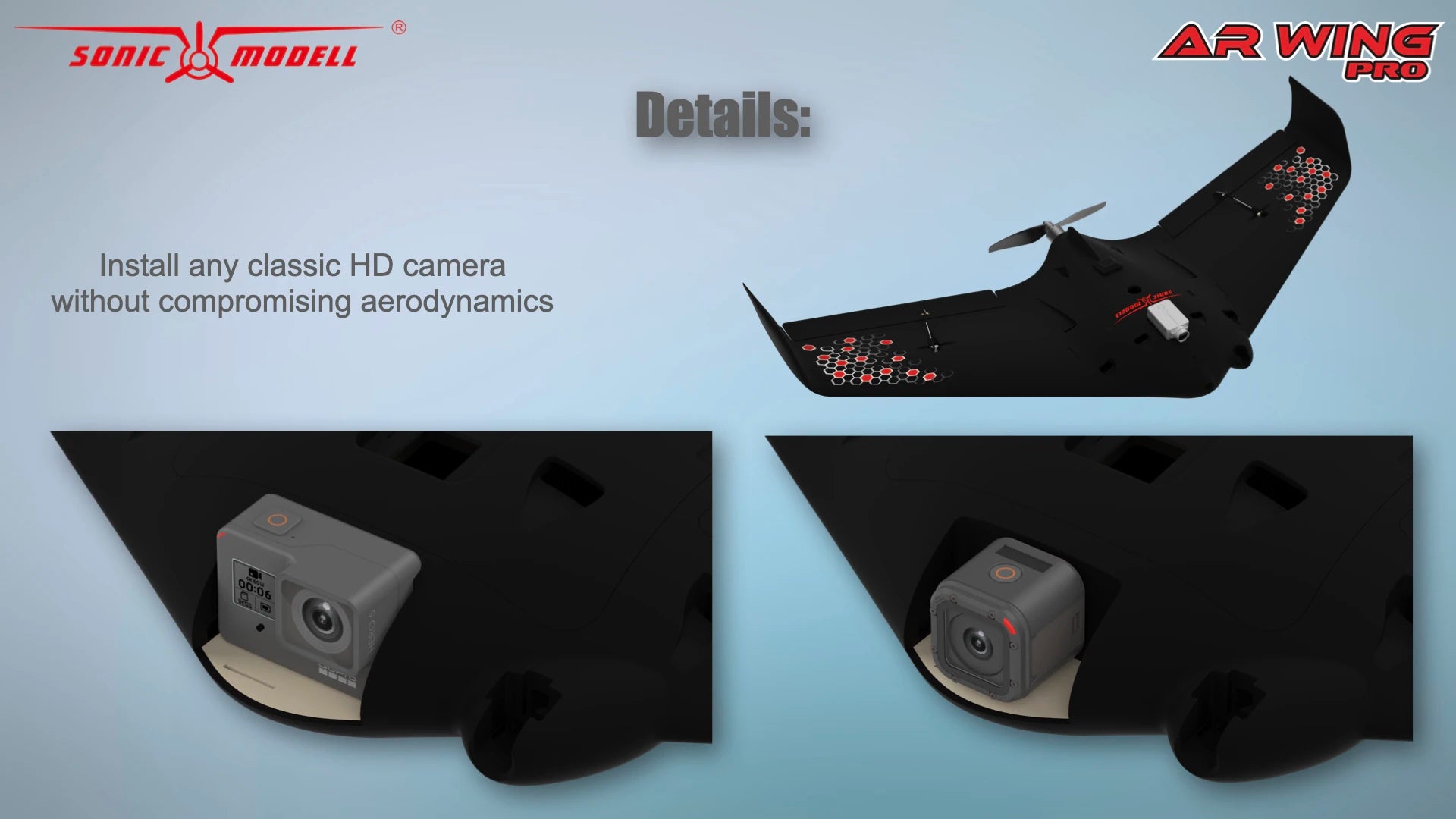 somic MODELL ARWING PRO Details: Install any classic HD camera without compromising aero