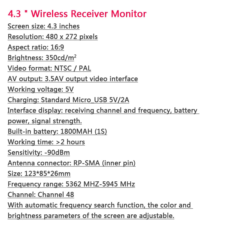 RXCRC 5.8G 48CH 1.6w VTX, Wireless Receiver Monitor Screen size: 4.3 inches Resolution: 480 x 272 pixels
