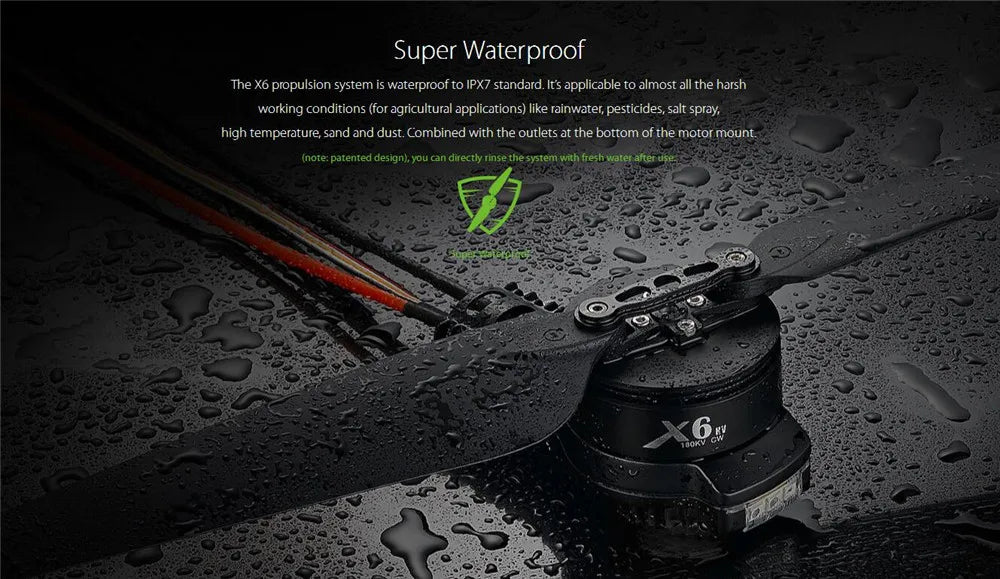 Super Waterproof X6 propulsion system is waterproof to IPX7 standard . it