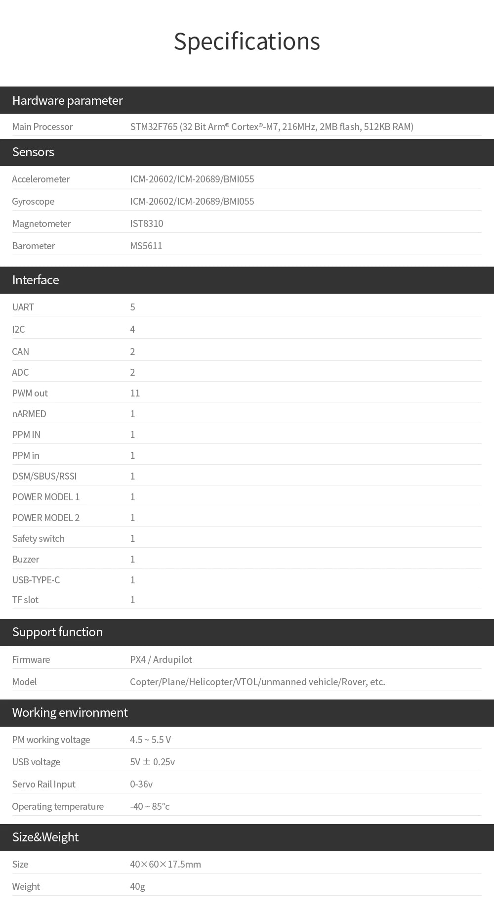 CUAV V5 Nano Small Size Autopilot Drone Parts, Specifications Hardware parameter Main Processor STM32F765 (32 Bit Arm" Cor