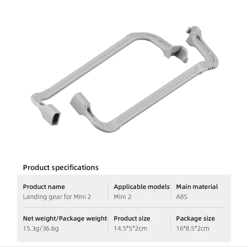 Landing Gear. Applicable models Main material Landing gear for Mini 2 Mini 2 ABS Net weight/Pack