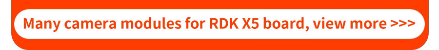 Orange banner reading "Many camera modules for RDK X5 board, view more"