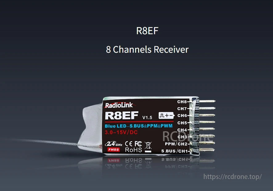RadioLink R8EF 8-Channel SBUS PPM PWM Receiver, RadioLink R8EF V1.5 is an 8-channel receiver supporting Blue LED, S.BUS, PPM, PWM, operating on 3.0-15V/DC with 2.4GHz FHSS technology. It is CE, FCC, and RoHS certified, featuring compact design and clear labeling from CH1 to CH8.