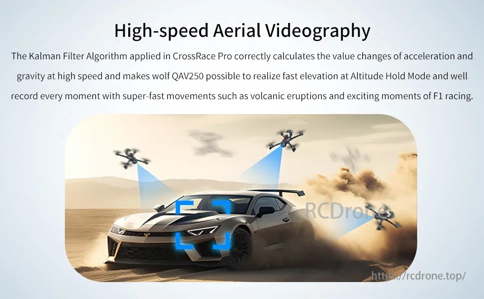 Radiolink Wolf QAV250 GPS FPV, The Kalman Filter Algorithm in CrossRace Pro enables high-speed aerial videography by calculating acceleration and gravity for fast elevation and capturing super-fast movements like F1 racing.