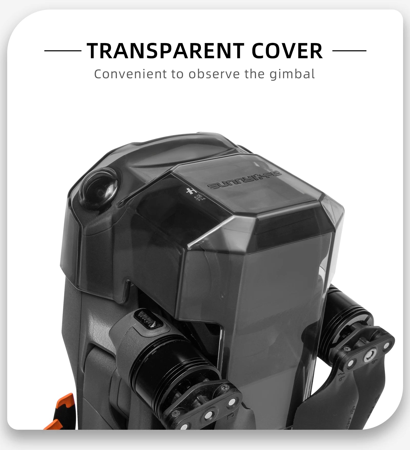 TRANSPARENT COVER Convenient to observe the gimbal  