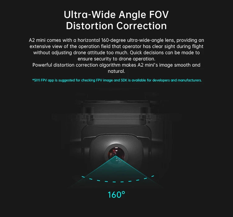 SIYI A2 Mini Ultra Wide Angle FPV Gimbal - Single Axis Tilt with160 Degree FOV 1080p Starlight Camera Sensor IP67 Waterproof 10 SIYI A2 Mini Ultra Wide Angle FPV Gimbal, A2 mini comes with a horizontal 160-degree ultra-wide-angle lens .