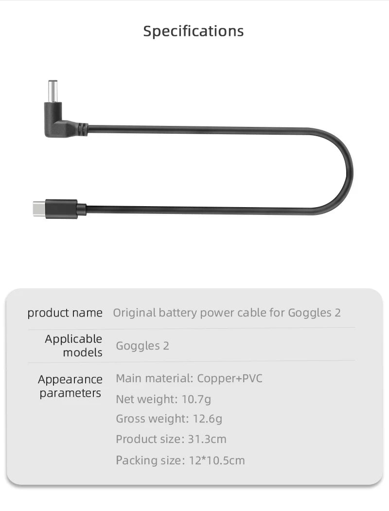 Power Charging Cable for DJI Goggles 2, Specifications product name Original battery power cable for goggles 2 Applicable Goggles