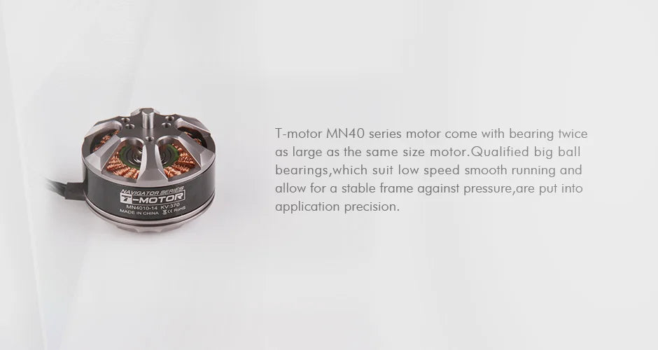 T-motor MN4O series motor come with bearing twice as large as the same size