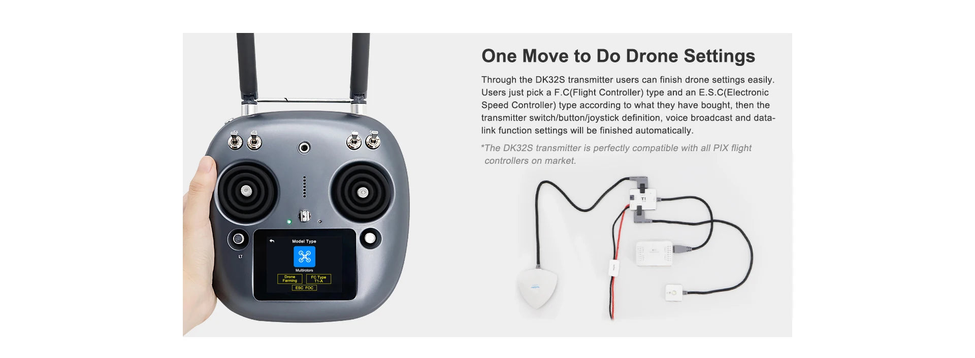 the DK32S transmitter is perfectly compatible with all PIX flight controllers on market