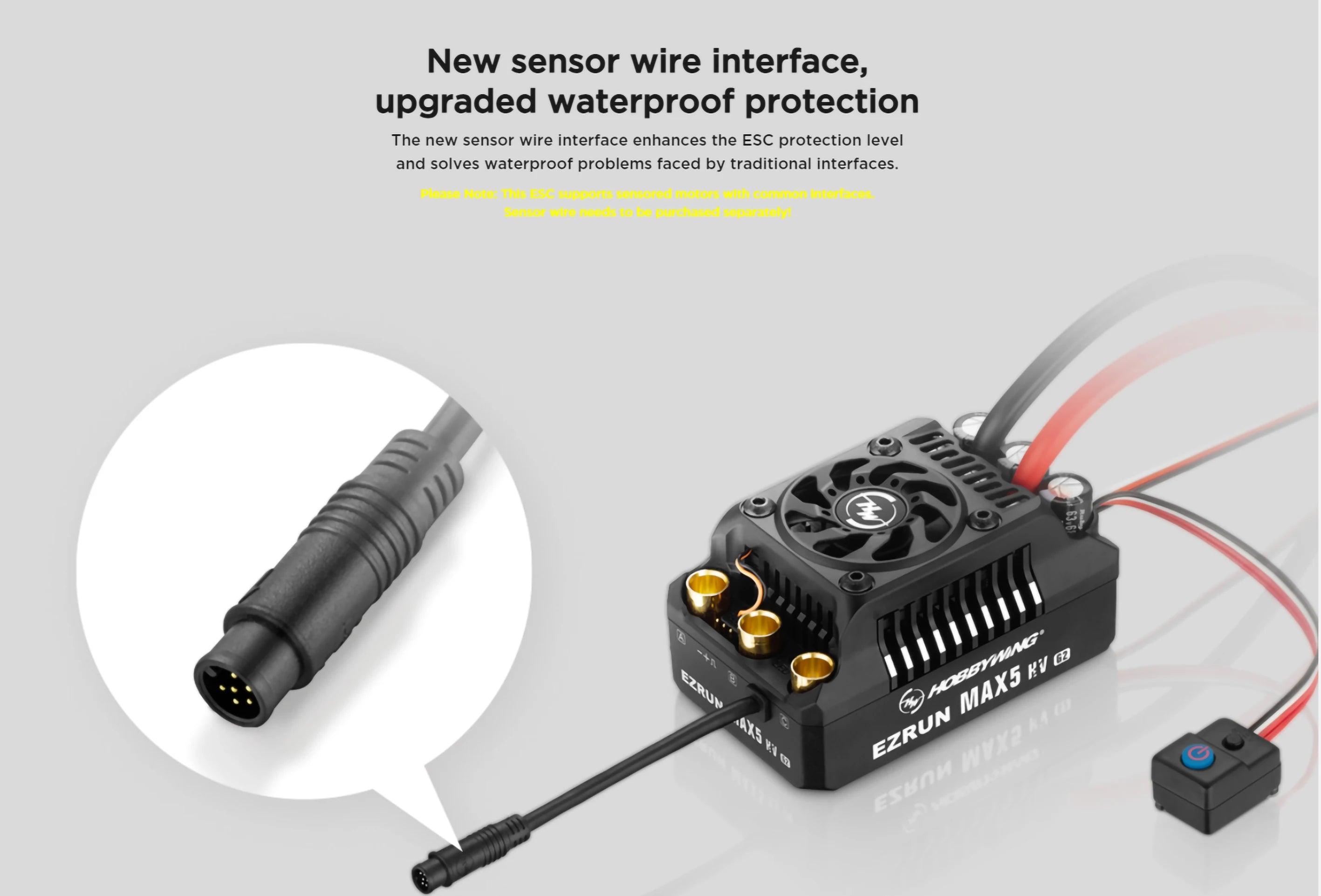 Hobbywing EZRUN MAX5 HV G2 ESC, the new sensor wire interface enhances the ESC protection level and solves waterproof problems .
