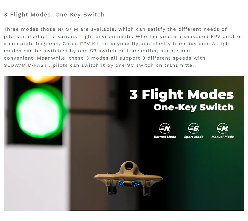 Cetus FPV Kit lets anyone fly confidently from day one . 3 flight modes