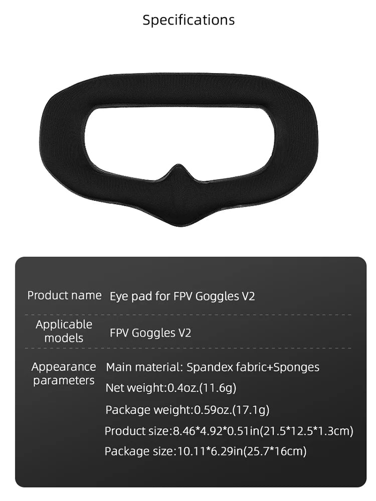 Face Mask Eye Pad for FPV Goggles V2, Specifications Eye pad for FPV Goggles V2 Applicable models FP