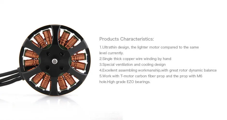 T-motor, copper wire winding by hand 3.Special ventilation and cooling design .