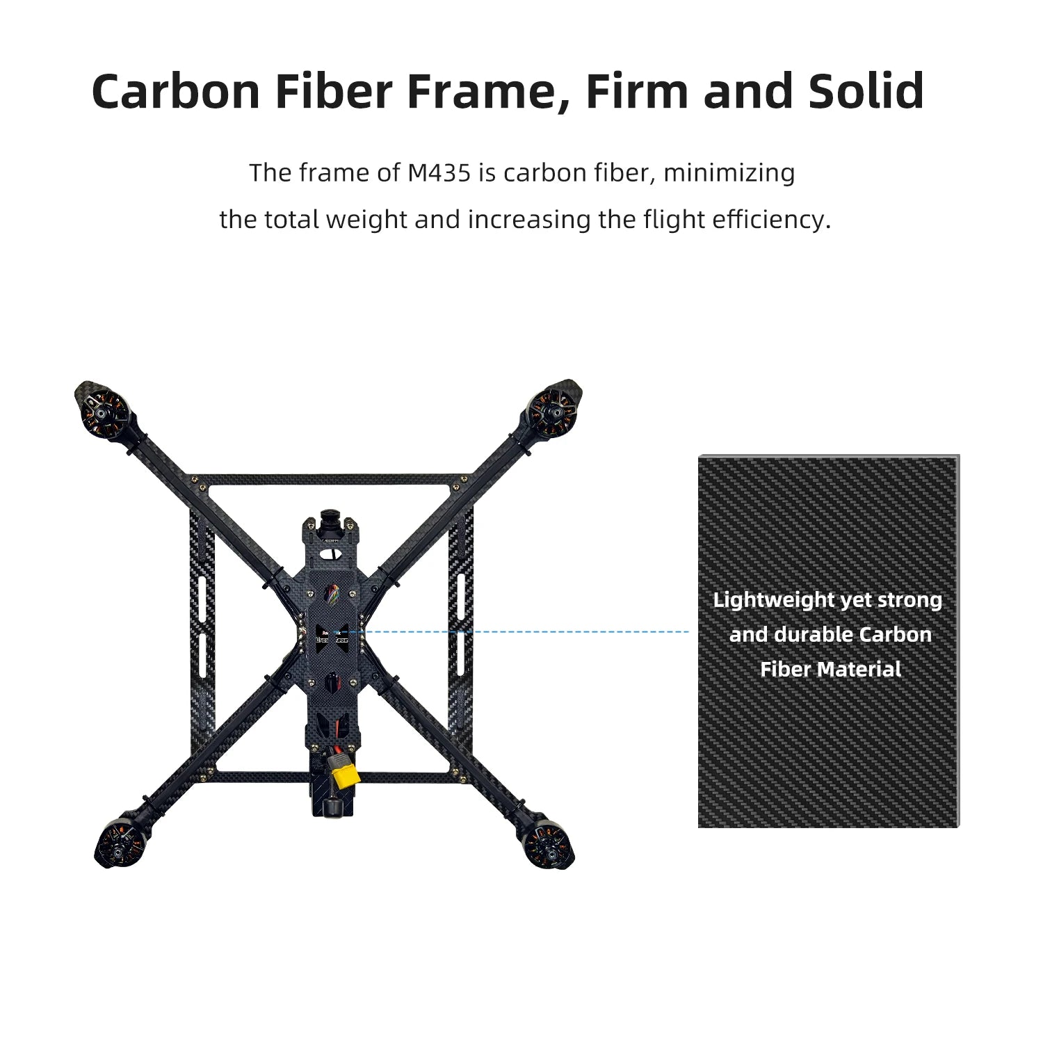Carbon fiber frame, firm and solid, lightweight, strong, durable for efficient flight.