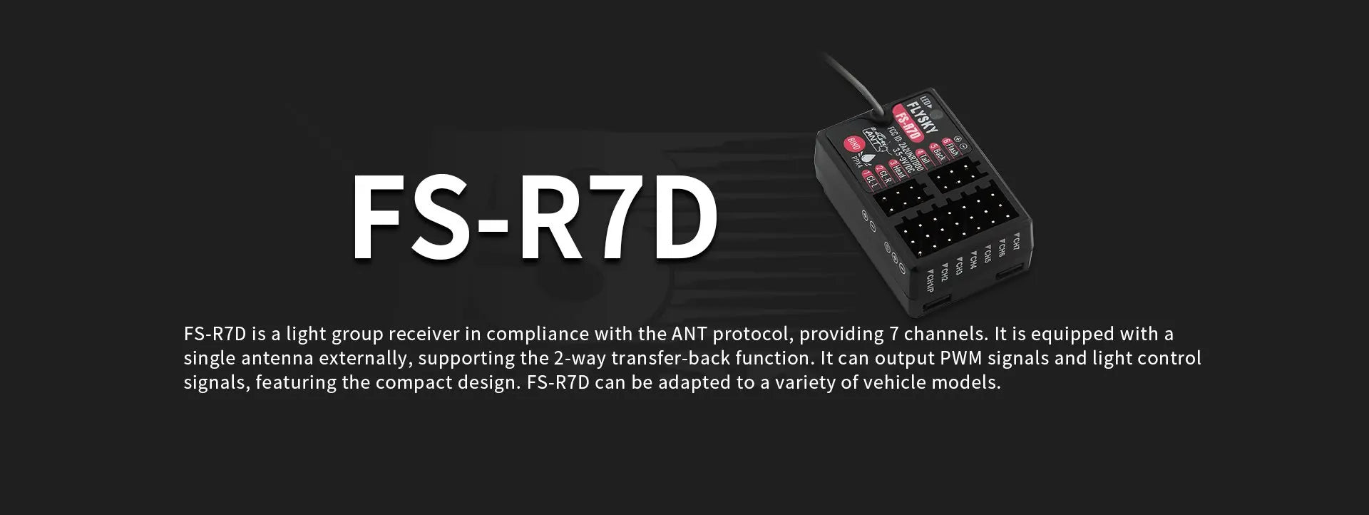 Flysky 2.4G ANT Protocol Receiver, FS-R7D can be adapted to a variety of vehicle models .