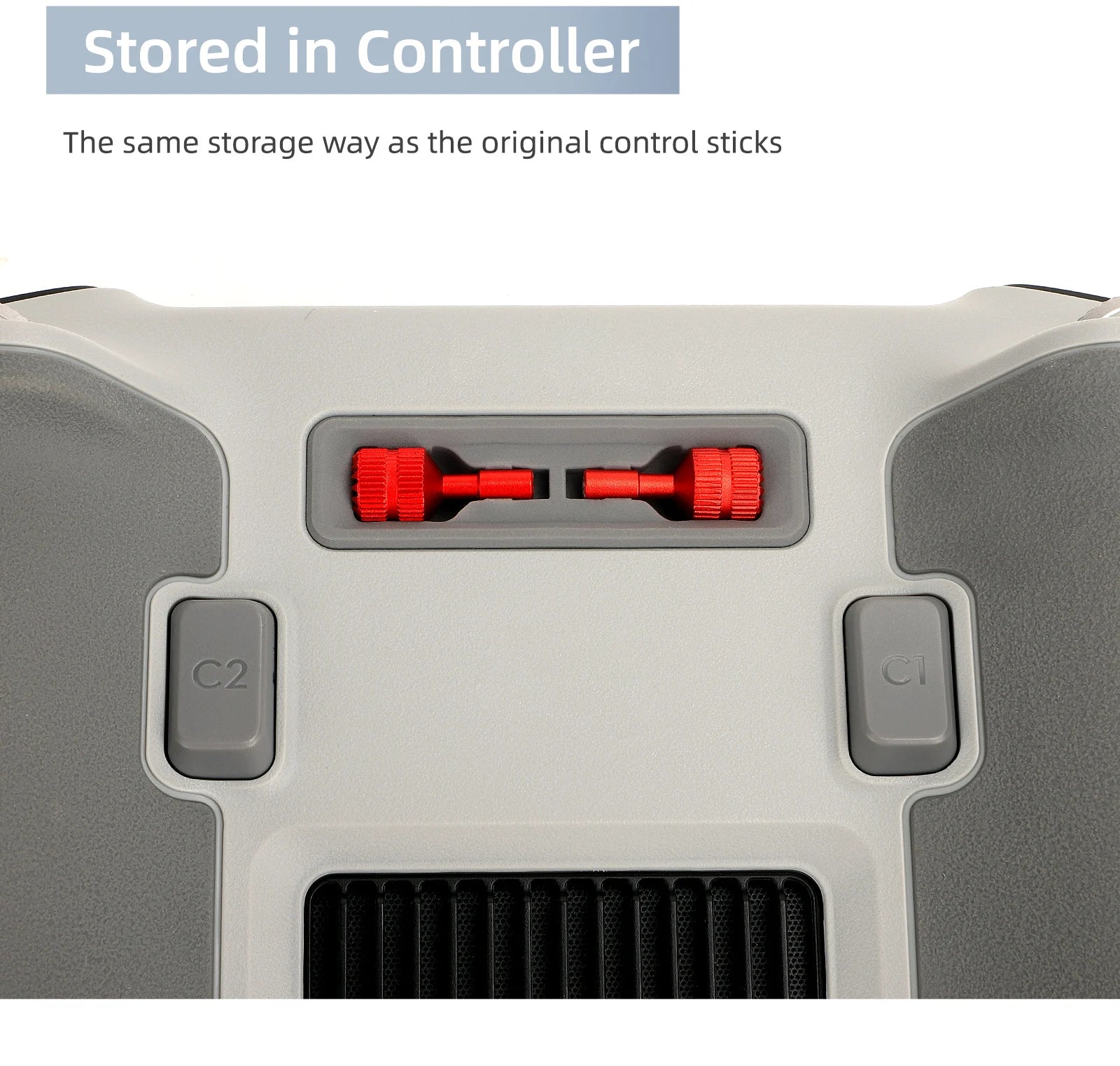 Stored in Controller The same storage way as the original control sticks C2 