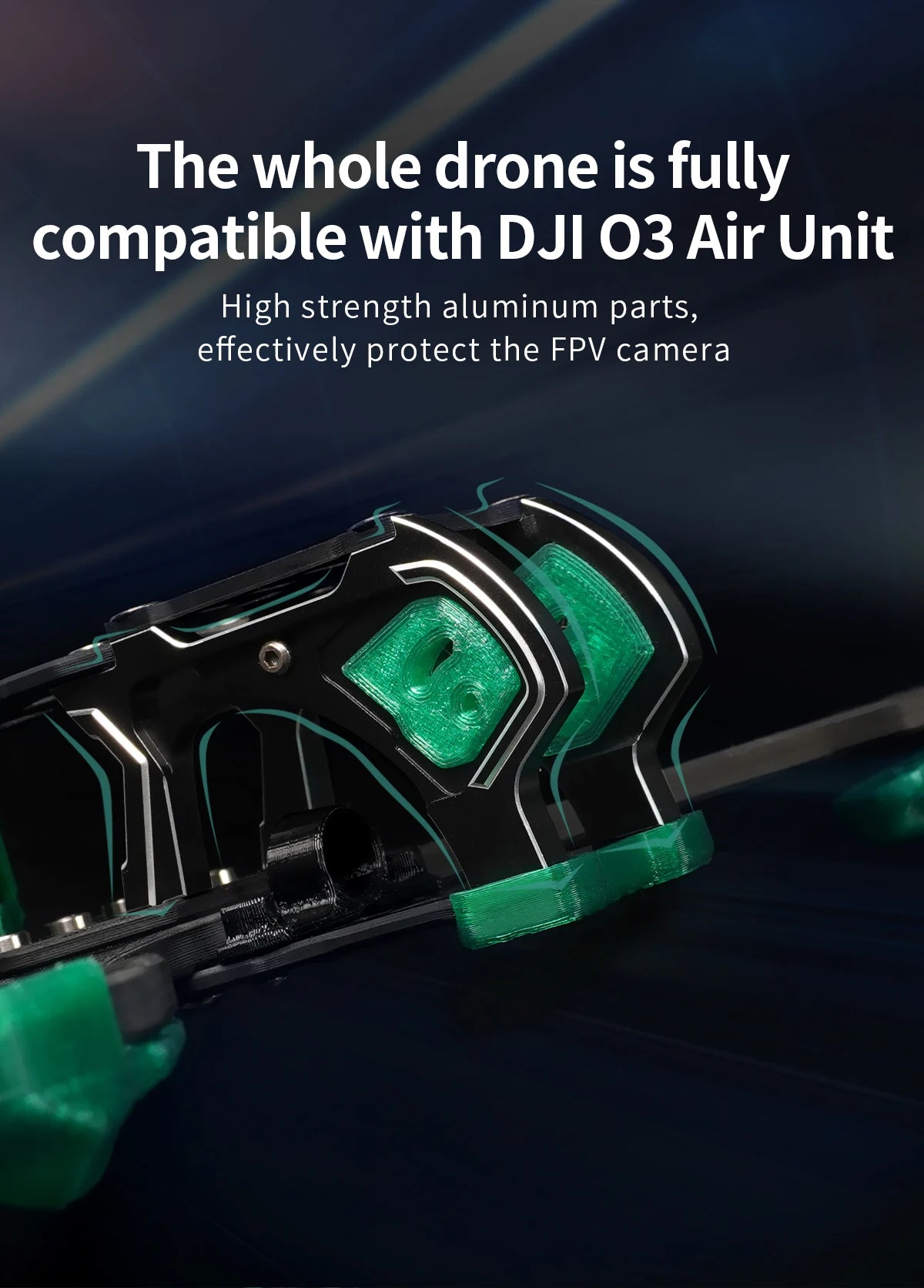 the whole drone is fully compatible with DJI 03 Air Unit High strength aluminum parts, effectively protect
