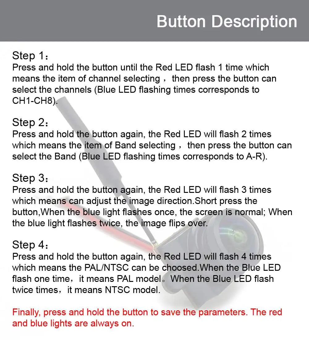 press and hold the button until the Red LED flash time which means the item of channel selecting then