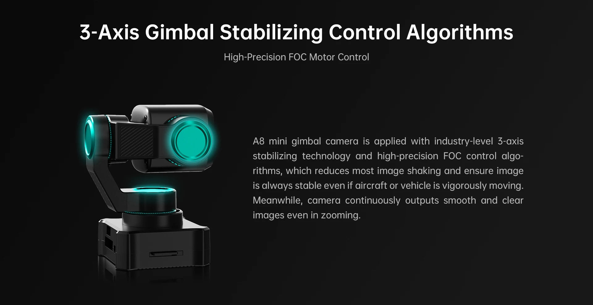 A8 mini gimbal camera is applied with industry-level 3-axis stabilizing