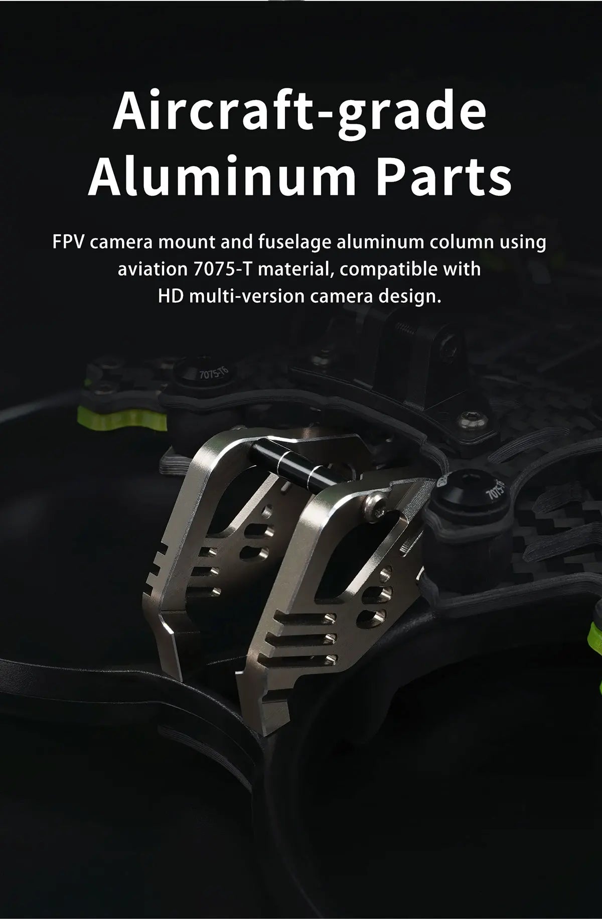 FPV camera mount and fuselage aluminum column using aviation 7075-T material .