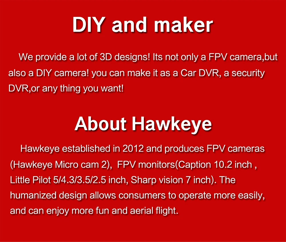 Hawkeye Hawkeye was founded in 2012 and produces FPV cameras . the humanized