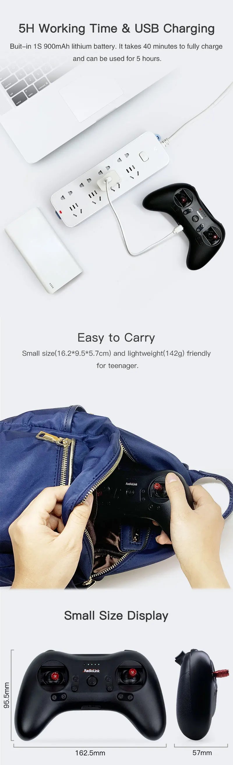 Radiolink T8S, 1S 90OmAh Iithium battery takes 40 minutes to fully charge and can be