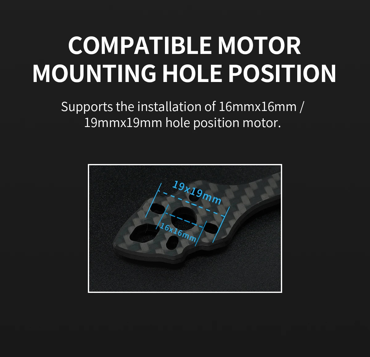 MOTOR MOUNTING HOLE POSITION Supports the installation of 16mm
