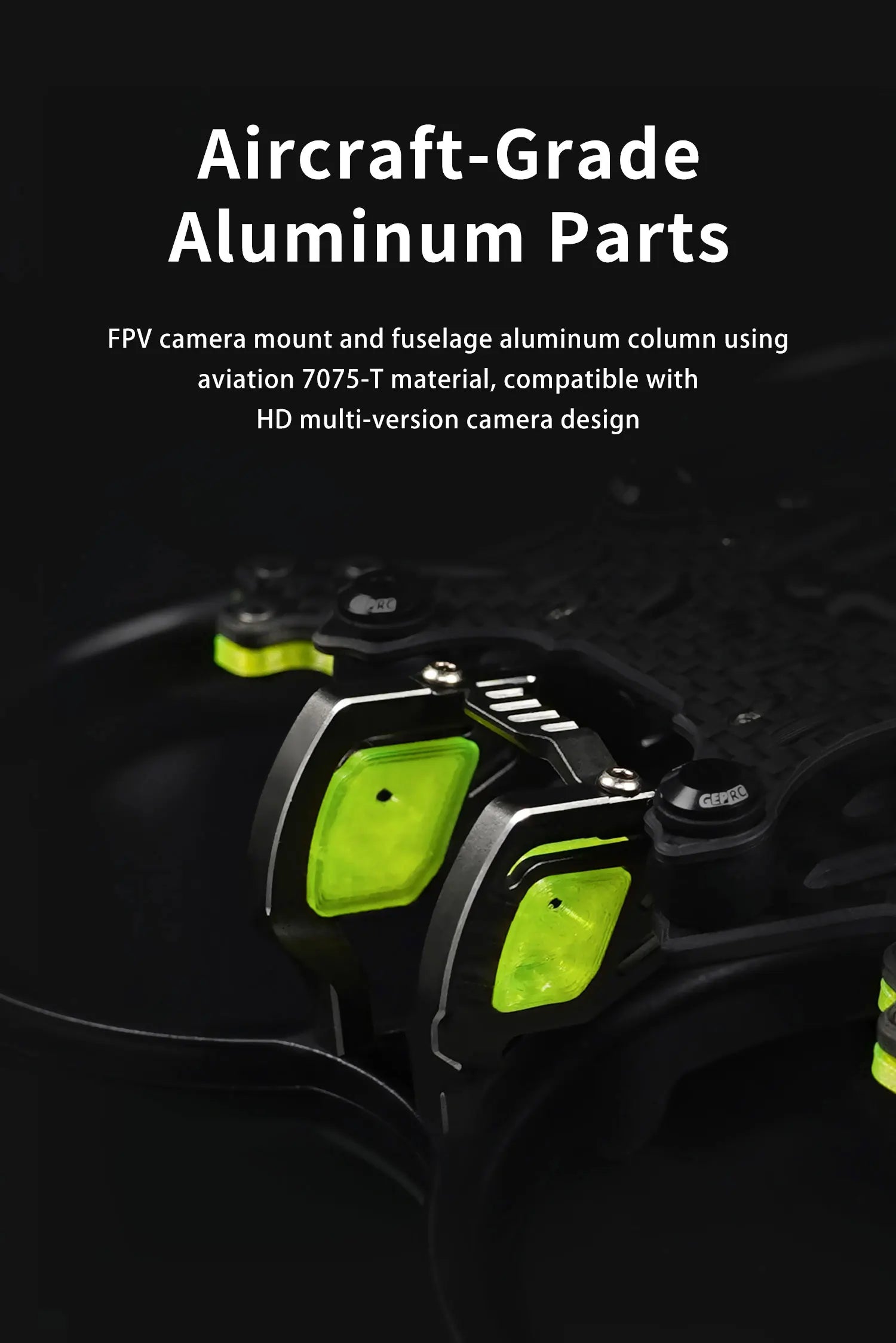 FPV camera mount and fuselage aluminum column using aviation 7075-T material .