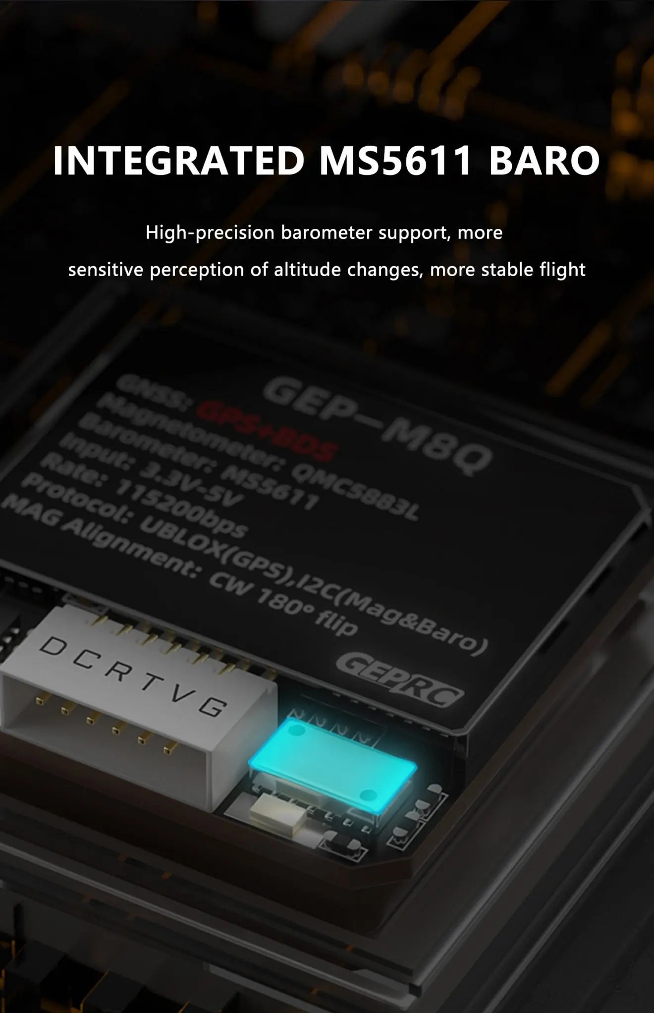 GEPRC GEP-M8Q GPS, MS5611 BARO High-precision barometer support; more sensitive perception of altitude