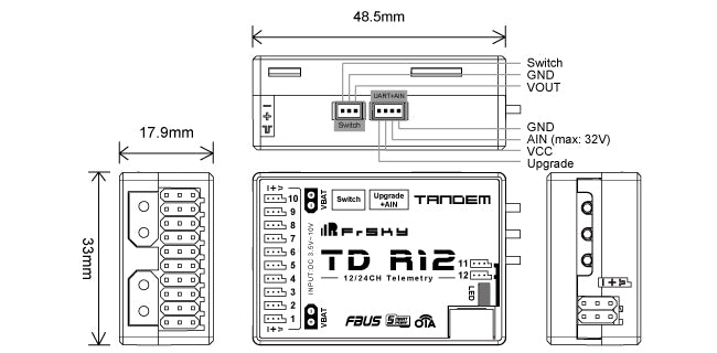 FrSky TD R12 Receiver - Dual Band Receiver 12-channel ports equipped with a triple antenna (2×2.4G + 1×900M) 5 FrSky TD R12 Receiver, 48,5mm Switch GND VOUT 17.9mm GND AIN (max: