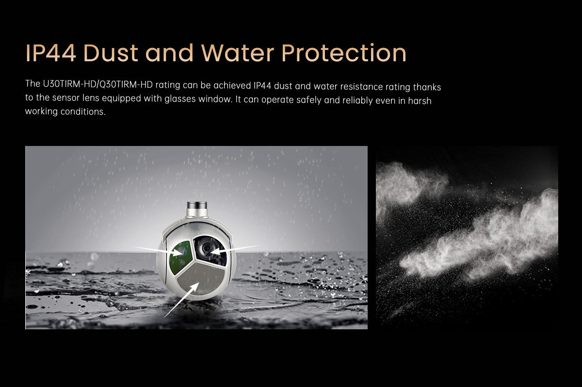The ViewPro U30TIRM-HD triple sensors gimbal has IP44 dust and water protection, ensuring safe and reliable operation in harsh conditions.