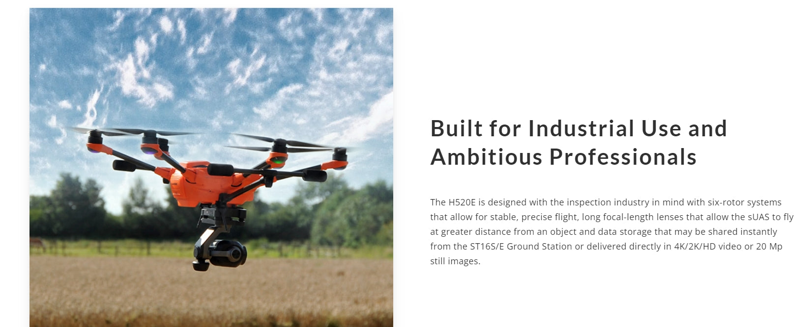 Yuneec H520E Commercial Hexacopter, The Yuneec H520E drone features six-rotor systems for stable flight, long focal-length lenses, and shares data via the STI6S/E Ground Station or delivers 4K video or 20 Mp images.